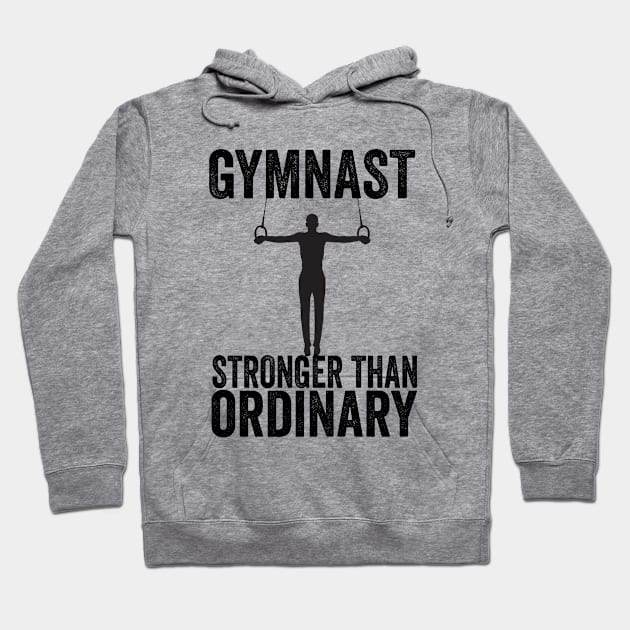 Gymnastics - Gymnast Stronger Than Ordinary Hoodie by Kudostees